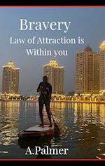 Bravery - Law of Attraction is Within you