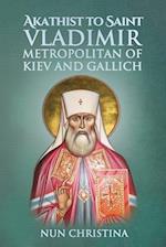 Akathist to Saint Vladimir Metropolitan of Kiev and Gallich