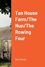 Tan House Farm/The Nun/The Rowing Four 