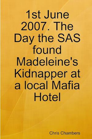 1st June 2007. The Day the SAS found Madeleine's Kidnapper at a local Mafia Hotel