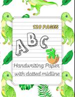 Dino ABC -Handwriting Paper with dotted midline| Large Print 8,5"x 11" ,120 pages