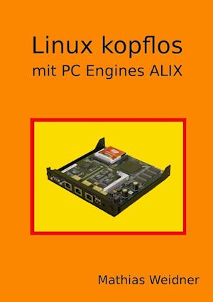 Linux kopflos - mit PC Engines ALIX