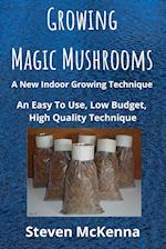 Growing Magic Mushrooms. A New Indoor Growing Technique