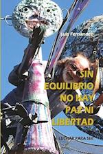 Sin equilibrio no hay paz ni libertad. I. Luchar para ser