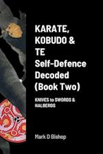Karate, Kobudo & Te, Self-Defence Decoded (Book two)