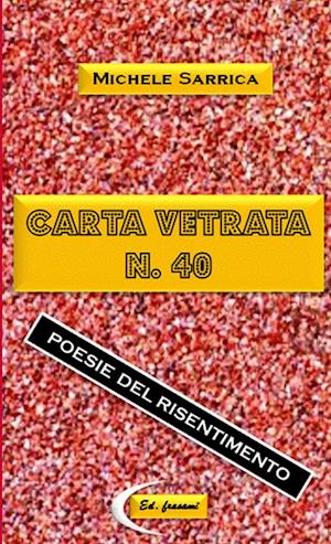 CARTA VETRATA N. 40  - Poesie del risentimento -