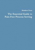 The Essential Guide to Pain Free Process Serving 