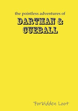 The Pointless Adventures of Dartman & Cueball - Forbidden Loot