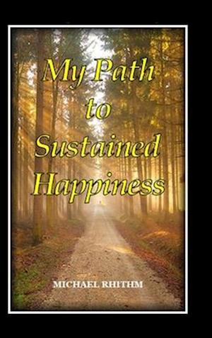 My Path to Sustained Happiness