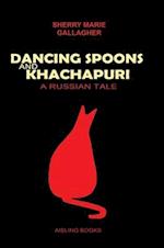 DANCING SPOONS and KHACHAPURI - A Russian Tale 