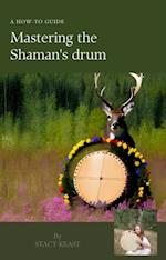 Mastering the Shaman's drum