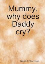 Mummy, why does Daddy cry? 