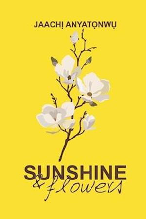 Sunshine and Flowers: a collection of poems