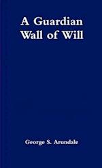 A Guardian Wall of Will 