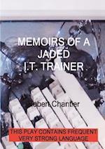 MEMOIRS OF A JADED I T TRAINER 