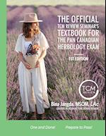 The Official TCM Review Seminar's Textbook for the Pan Canadian Herbology Exam 