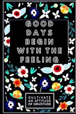 Good Days begin With feeling