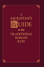A Sacristan's Guide to the Traditional Roman Rite 