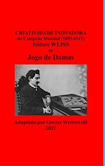 Criatividade Inovadora do Campeão Mundial  (1895-1912) Isidore Weiss no Jogo de Damas