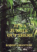 IT'S A JUNGLE OUT THERE 