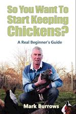 So You Want to Start Keeping Chickens?