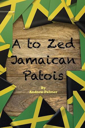 A to Zed Jamaican Patois