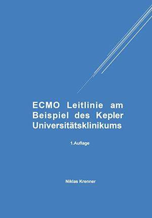 ECMO Leitlinie am Beispiel des Kepler Universitätsklinikums