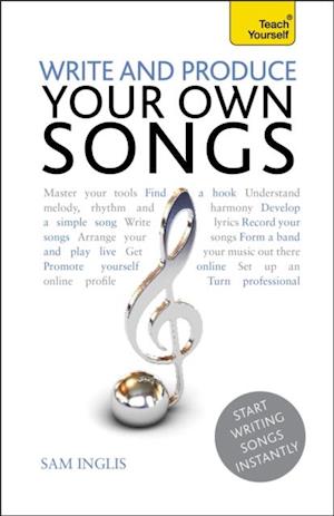 Write and Produce Your Own Songs: Teach Yourself