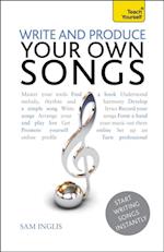 Write and Produce Your Own Songs: Teach Yourself