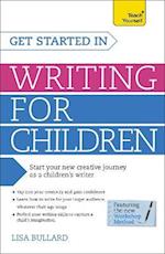 Get Started in Writing for Children: Teach Yourself