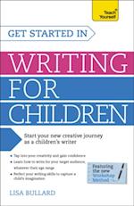 Get Started in Writing for Children: Teach Yourself