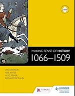 Making Sense of History: 1066-1509