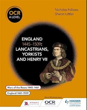 OCR A Level History: England 1445–1509: Lancastrians, Yorkists and Henry VII