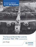 Access to History for the IB Diploma: The Second World War and the Americas 1933-1945 Second Edition