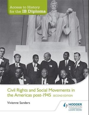 Access to History for the IB Diploma: Civil Rights and social movements in the Americas post-1945 Second Edition