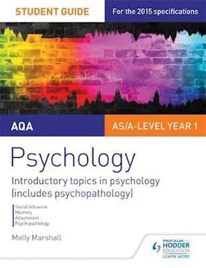 AQA Psychology Student Guide 1: Introductory topics in psychology (includes psychopathology)