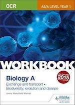 OCR AS/A Level Year 1 Biology A Workbook: Exchange and transport; Biodiversity, evolution and disease