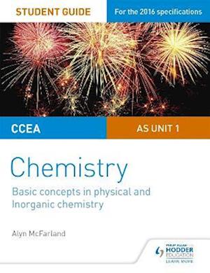 CCEA AS Unit 1 Chemistry Student Guide: Basic concepts in Physical and Inorganic Chemistry