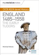 My Revision Notes: OCR AS/A-level History: England 1485-1558: The Early Tudors
