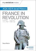 My Revision Notes: AQA AS/A-level History: France in Revolution, 1774 1815