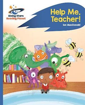 Reading Planet - Help Me, Teacher! - Blue: Rocket Phonics