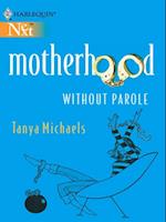 Motherhood Without Parole