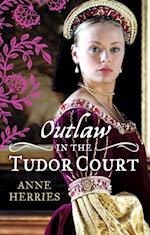 OUTLAW in the Tudor Court