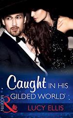 CAUGHT IN HIS GILDED WORLD EB