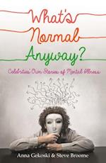 What''s Normal Anyway? Celebrities'' Own Stories of Mental Illness