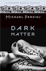 Dark Matter (Modern Erotic Classics)