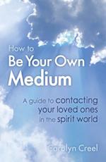 How To Be Your Own Medium