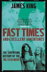 Fast Times and Excellent Adventures