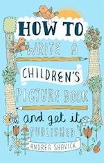 How to Write a Children's Picture Book and Get it Published, 2nd Edition