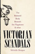 Battered Body Beneath the Flagstones, and Other Victorian Scandals